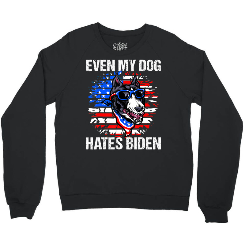 Anti Joe Biden Even My Dog Hates Biden Usa Flag Pibble Crewneck Sweatshirt by tiennguyen | Artistshot