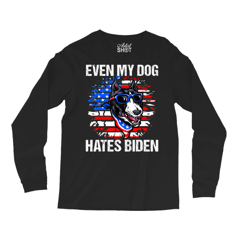 Anti Joe Biden Even My Dog Hates Biden Usa Flag Pibble Long Sleeve Shirts by tiennguyen | Artistshot