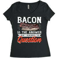 Bacon Strips Meat Food   Bacon Is The Answer T Shirt Women's Triblend Scoop T-shirt | Artistshot