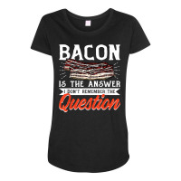 Bacon Strips Meat Food   Bacon Is The Answer T Shirt Maternity Scoop Neck T-shirt | Artistshot