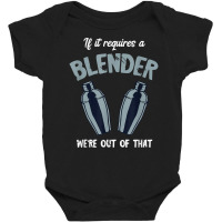 Bartender Requires A Blender Mixologist Intoxicologist T Shirt Baby Bodysuit | Artistshot