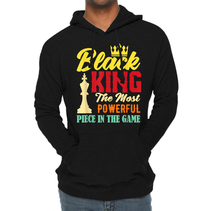 Black King The Most Powerful Piece In The Game Black Pride T Shirt Lightweight Hoodie | Artistshot