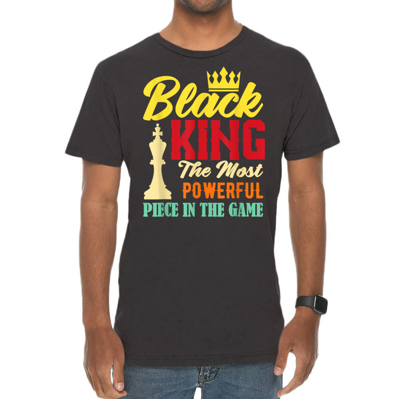 Black King The Most Powerful Piece In The Game Black Pride T Shirt Vintage T-shirt | Artistshot