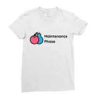 Maintenance Phase Ladies Fitted T-shirt | Artistshot