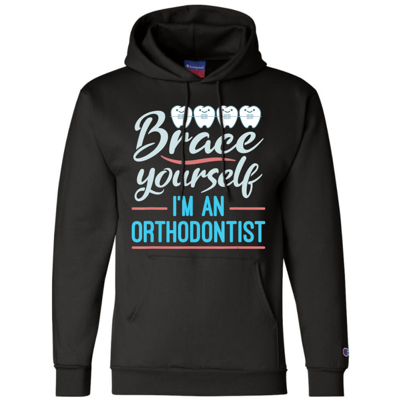 Brace Yourself Orthodontist Orthodontic Braces Joke Champion Hoodie | Artistshot