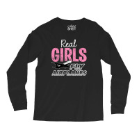 Real Girls Fly Airplanes For Dark Long Sleeve Shirts | Artistshot