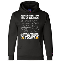 Artistshot Limited Edition According To This Calculation, I Drink Beer Champion Hoodie | Artistshot