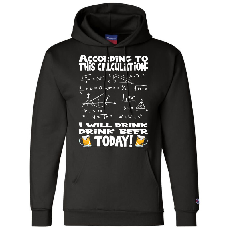 Artistshot Limited Edition According To This Calculation, I Drink Beer Champion Hoodie | Artistshot