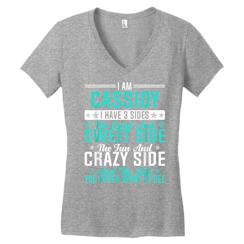 Cassidy I Have 3 Sides Funny Name Humor Nickname T Shirt Women's V-Neck T-Shirt by ald1heberts | Artistshot