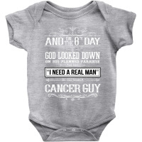 And 8th Day God Look Down So God Made A Cancer Guy Baby Bodysuit | Artistshot