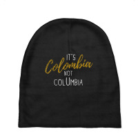 Colombian Pride It's Colombia Not Columbia Colombianos Joke Baby Beanies | Artistshot