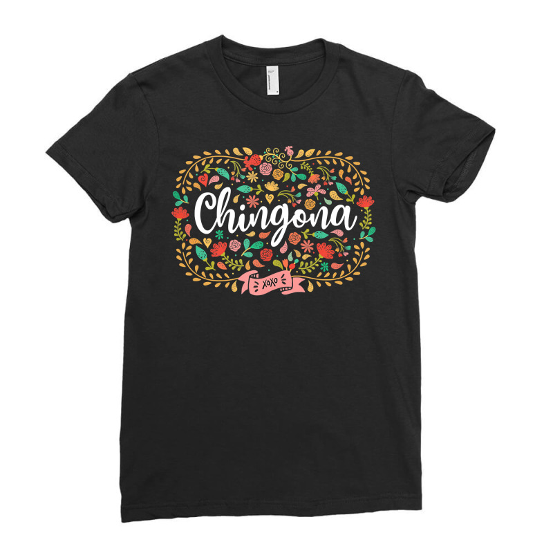 Latina Pride Feminist Chingona Mexican Women Girl Gift Ladies Fitted T-Shirt by JohnNichols89123 | Artistshot