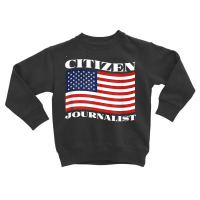 Citizen Journalist Conservative Investigative Journalism T Shirt Toddler Sweatshirt | Artistshot