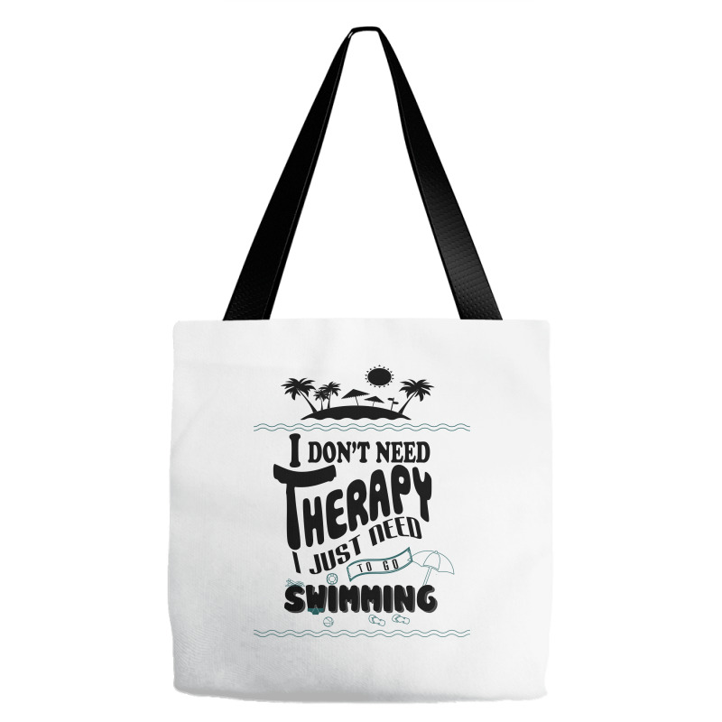 I Don't Need Therapy I Just Need To Go Swimming Tote Bags | Artistshot