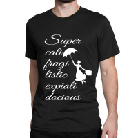 Supercalifragilisticexpialidocious Mary Poppins Classic T-shirt | Artistshot