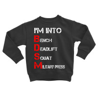 Limited Edition I'm Into Bdsm Bench Squat Deadlift Military Press Toddler Sweatshirt | Artistshot