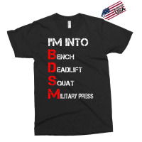 Limited Edition I'm Into Bdsm Bench Squat Deadlift Military Press Exclusive T-shirt | Artistshot