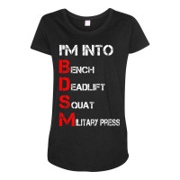 Limited Edition I'm Into Bdsm Bench Squat Deadlift Military Press Maternity Scoop Neck T-shirt | Artistshot