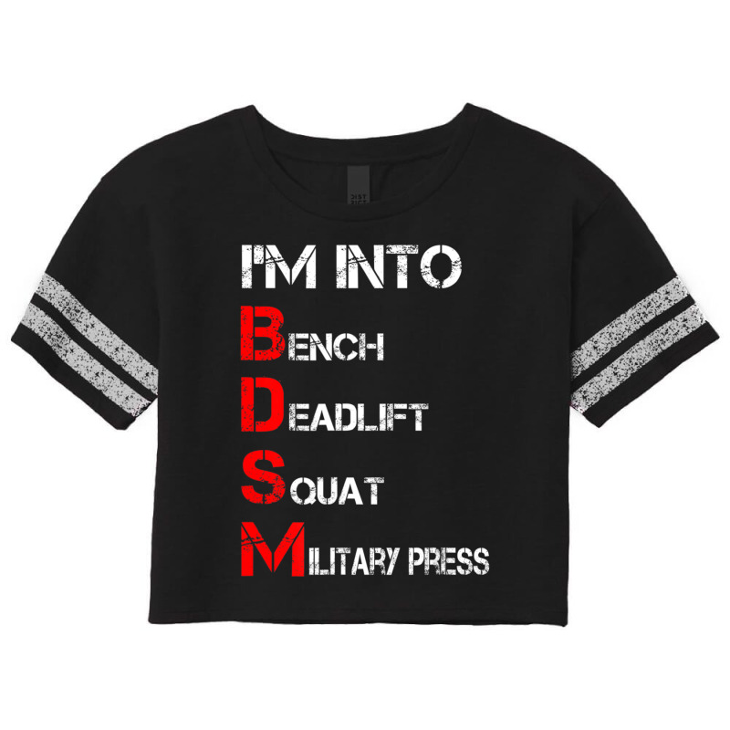 Limited Edition I'm Into Bdsm Bench Squat Deadlift Military Press Scorecard Crop Tee by behindcedar22 | Artistshot