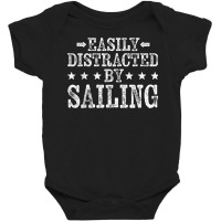 Easily Distracted By Sailing   Sailboat Sailing Sailors T Shirt Baby Bodysuit | Artistshot