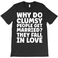 Clumsy Joke Fall In Love T-shirt | Artistshot