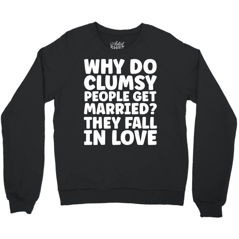 Clumsy Joke Fall In Love Crewneck Sweatshirt | Artistshot