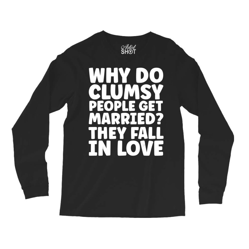 Clumsy Joke Fall In Love Long Sleeve Shirts | Artistshot