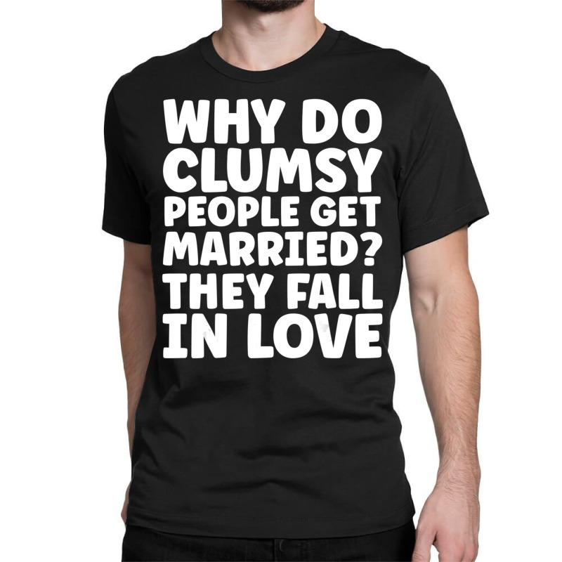 Clumsy Joke Fall In Love Classic T-shirt | Artistshot