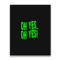 Design Of Oh Yes! Oh Yes! .png Metal Print Vertical | Artistshot