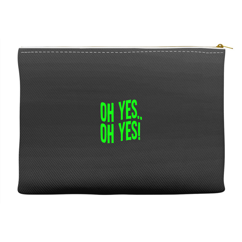 Design Of Oh Yes! Oh Yes! .png Accessory Pouches | Artistshot