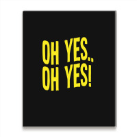 Design Of Oh Yes! Oh Yes! 1.png Metal Print Vertical | Artistshot