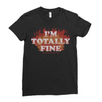 I'm Totally Fine   Funny Quote Sarcastic Life Gift Ladies Fitted T-shirt | Artistshot