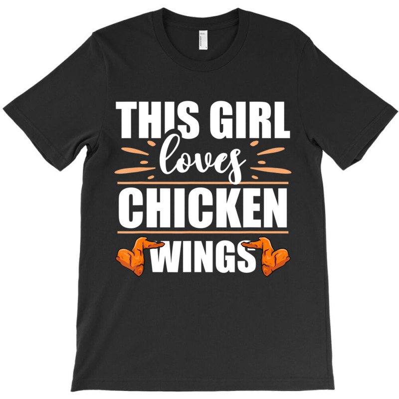 Chicken Wings Food This Girl Loves Chicken Wings T-shirt | Artistshot