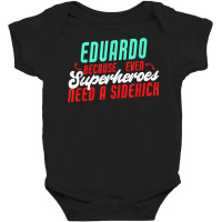 Eduardo Because Even Superheroes Need A Sidekick Funny T Shirt Baby Bodysuit | Artistshot