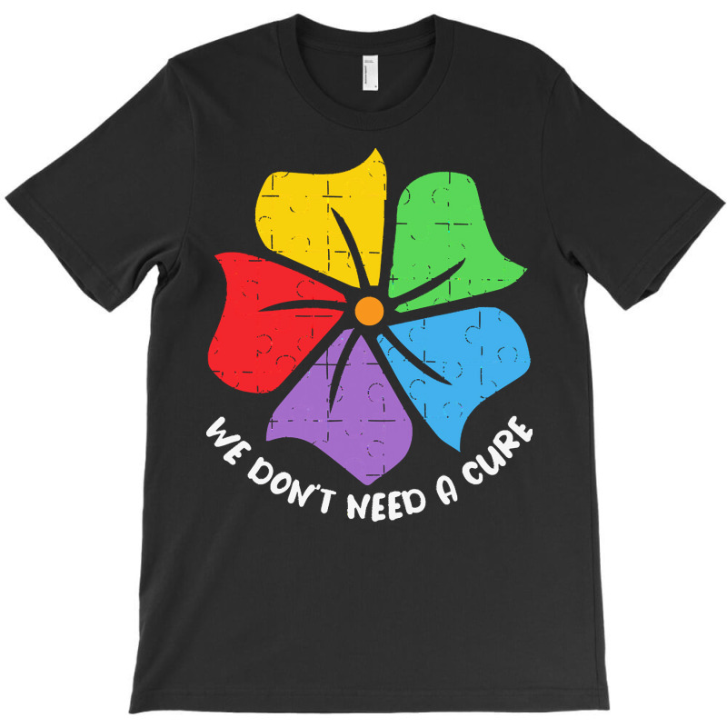 Autism Awareness T  Shirt We Don't Need A Cure Funny Autism Awareness T-Shirt by vmcdermott132 | Artistshot