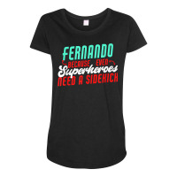 Fernando Because Even Superheroes Need A Sidekick Funny T Shirt Maternity Scoop Neck T-shirt | Artistshot