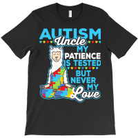 Autism Day T  Shirt Autism Uncle My Patience Is Tested But Never My Lo T-shirt | Artistshot