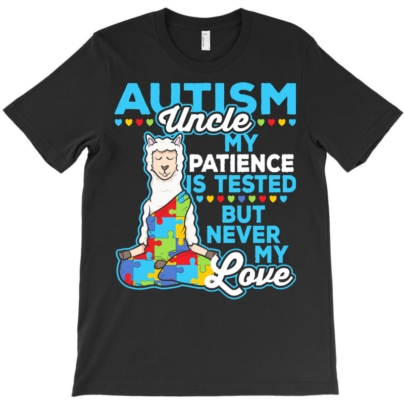 Autism Day T  Shirt Autism Uncle My Patience Is Tested But Never My Lo T-Shirt by vmcdermott132 | Artistshot