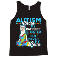 Autism Day T  Shirt Autism Uncle My Patience Is Tested But Never My Lo Tank Top | Artistshot