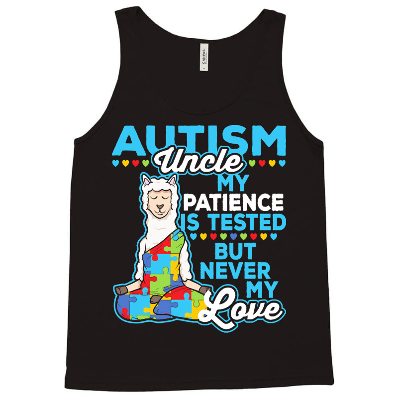 Autism Day T  Shirt Autism Uncle My Patience Is Tested But Never My Lo Tank Top by vmcdermott132 | Artistshot