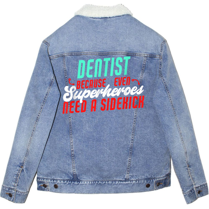 Dentist Superheroes Need A Sidekick Funny Dentist Saying T Shirt Unisex Sherpa-Lined Denim Jacket by thunmzien | Artistshot