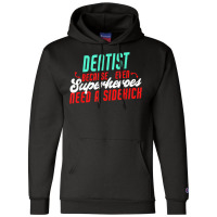 Dentist Superheroes Need A Sidekick Funny Dentist Saying T Shirt Champion Hoodie | Artistshot