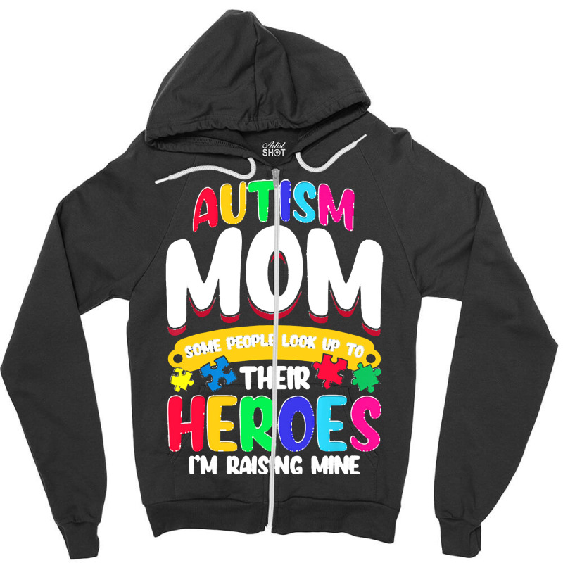 Autism Moms T  Shirt Autism Mom Shirt Some People Look Up To Their Her Zipper Hoodie by vmcdermott132 | Artistshot