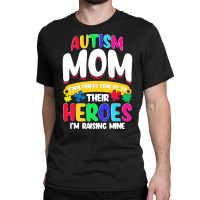 Autism Moms T  Shirt Autism Mom Shirt Some People Look Up To Their Her Classic T-shirt | Artistshot