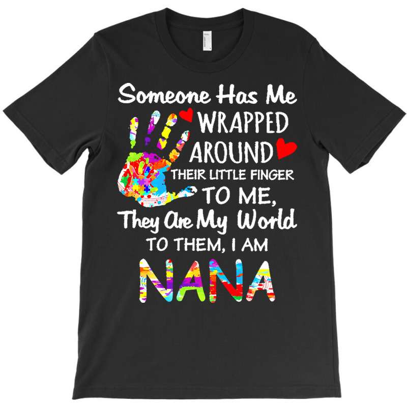 Autism Nana T  Shirt Wrapped Around Their Little Finger Autism Nana T T-Shirt by vmcdermott132 | Artistshot