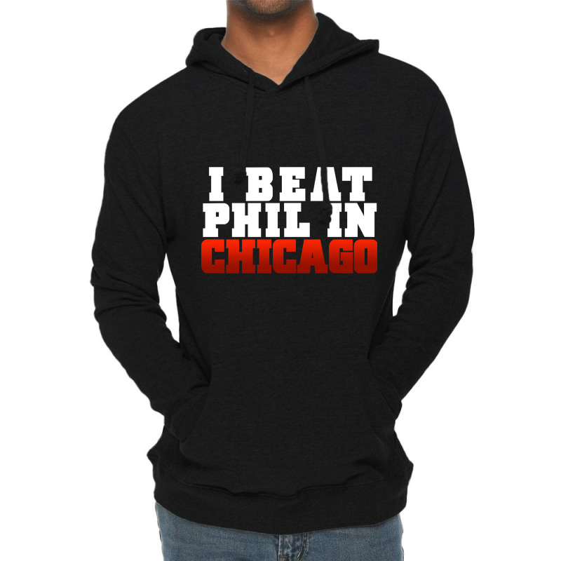 Artistshot Trending I Beat Phil In Chicago. Lightweight Hoodie by mckeebeckett3l9yxd | Artistshot