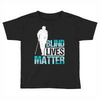 Blind Lives Matter Blind People T Shirt Toddler T-shirt | Artistshot