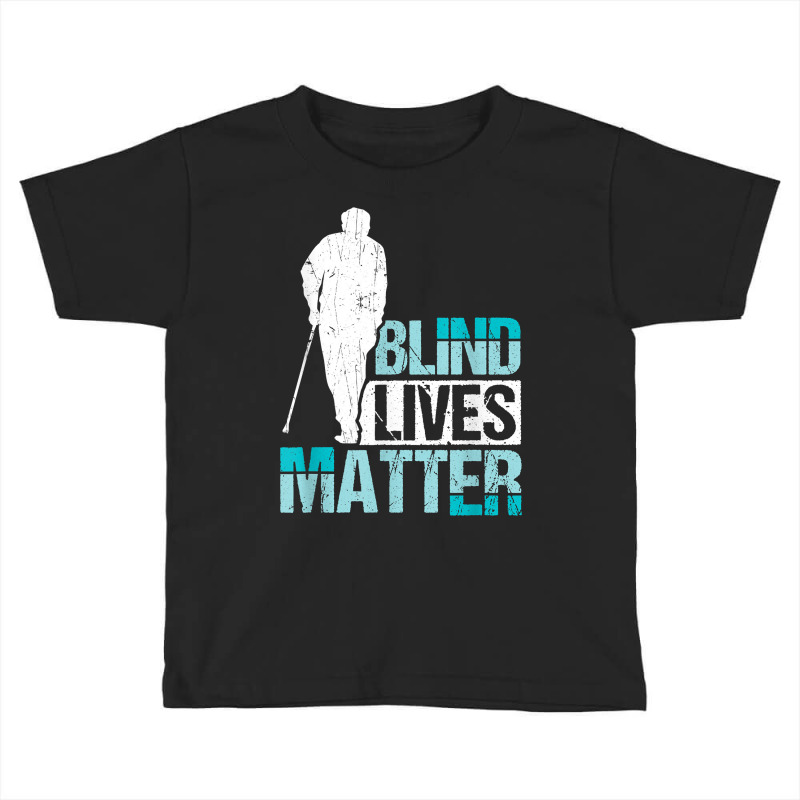 Blind Lives Matter Blind People T Shirt Toddler T-shirt by hoasantiaz | Artistshot