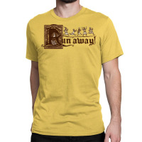 Run Away Quote Classic T-shirt | Artistshot