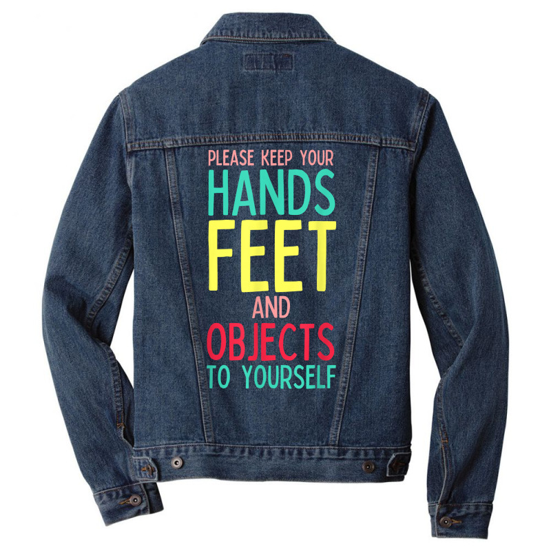 Funny Teacher Life Hands Feet And Objects To Yourself Rules T Shirt Men Denim Jacket | Artistshot